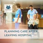 Planning care before you leave hospital