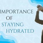 Why it’s important for you to drink water and stay hydrated