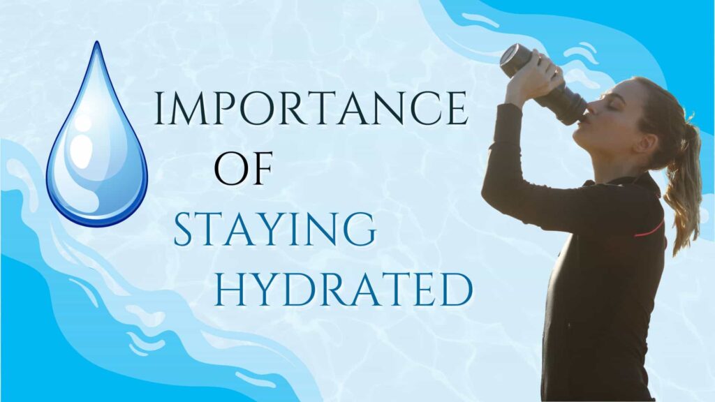 Why it’s important for you to drink water and stay hydrated